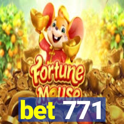 bet 771